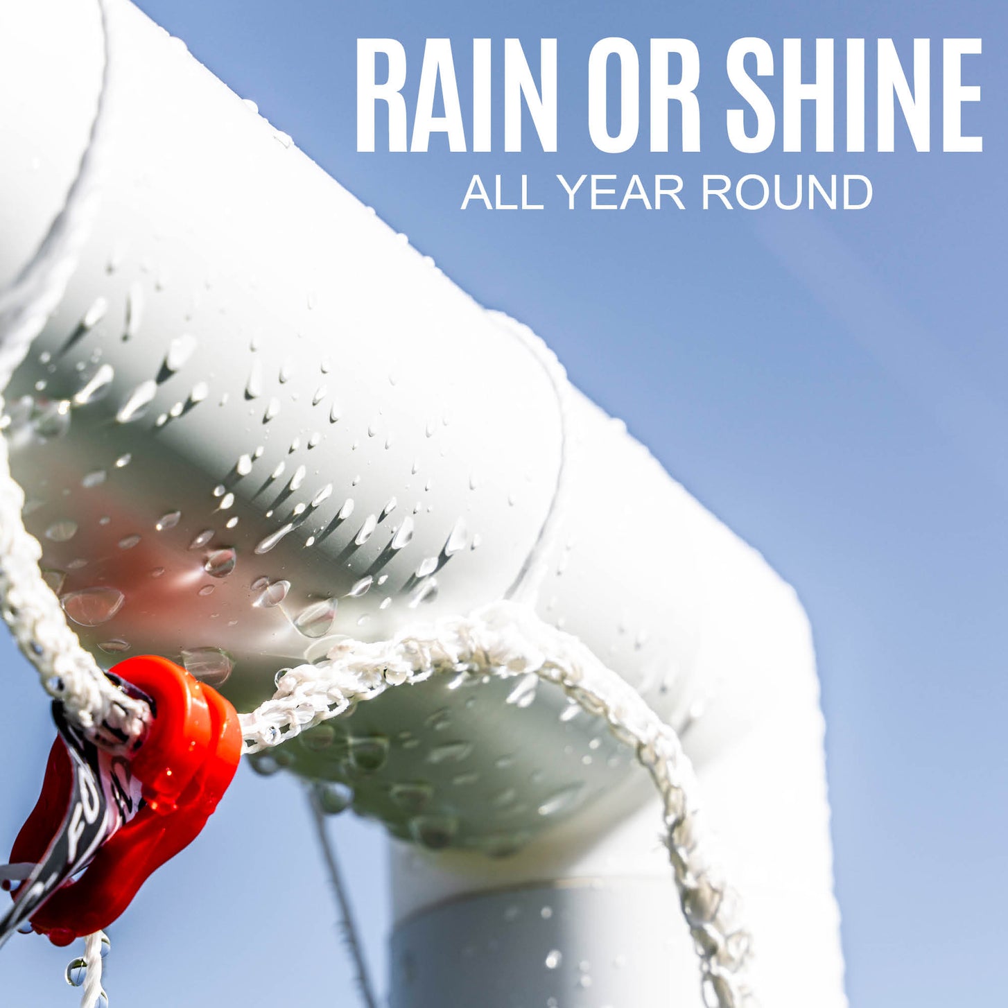 Goal Post with water droplets against a blue sky, featuring text 'Rain or Shine All Year Round'.