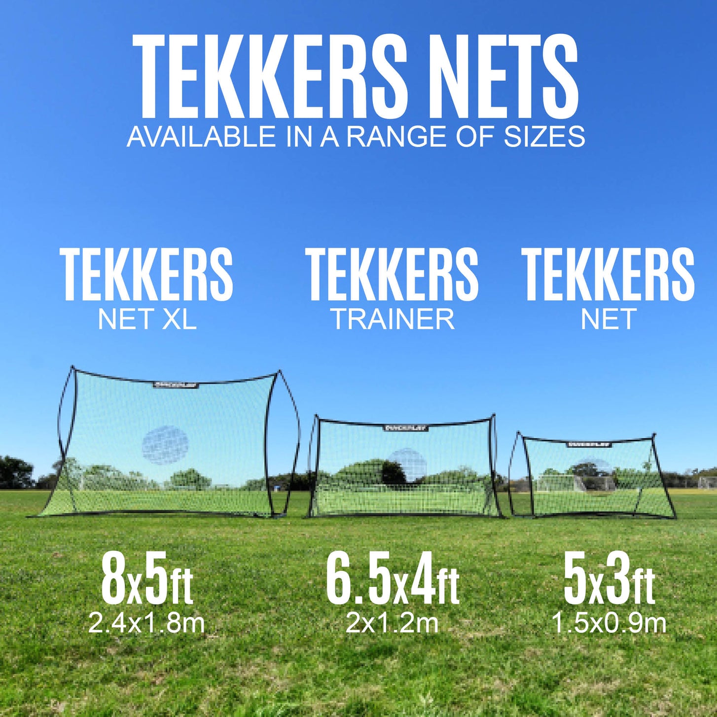 TEKKERS Net 5x3' size range graphic: TEKKERS Net XL, TEKKERS Trainer 6.5x4ft and TEKKERS Net 5x3ft side by side on grass.